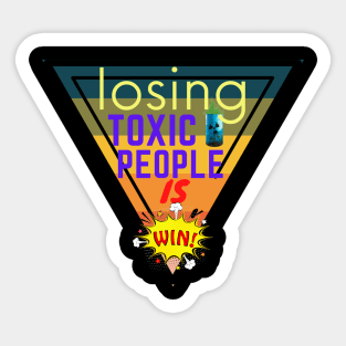 Losing Toxic People Is A Win Sticker